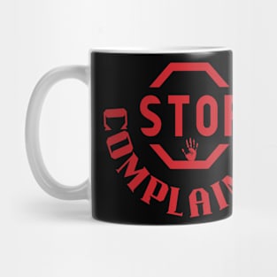 stop complaining Mug